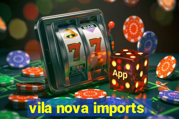 vila nova imports